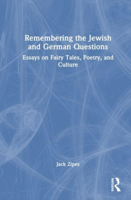 Remembering The Jewish And German Questions Essays On Fairy