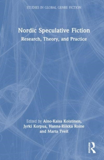 Nordic Speculative Fictionresearch Theory and Practise