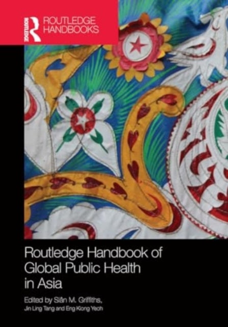 Routledge Handbook of Global Public Health In Asia