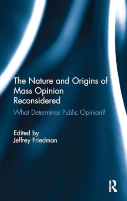 The Nature and Origins of Mass Opinion Reconsidered What Det