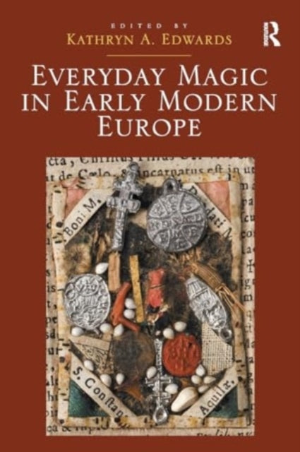 Everyday Magic In Early Modern Europe