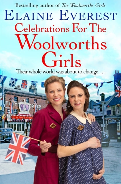 Celebrations For The Woolworths Girls A Bestselling, Heartwa