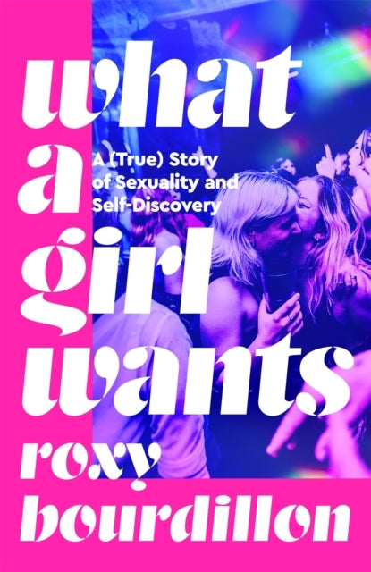 What A Girl Wants A (True) Story of Sexuality and Self-Disco