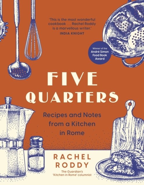Five Quarters Recipes and Notes From A Kitchen In Rome
