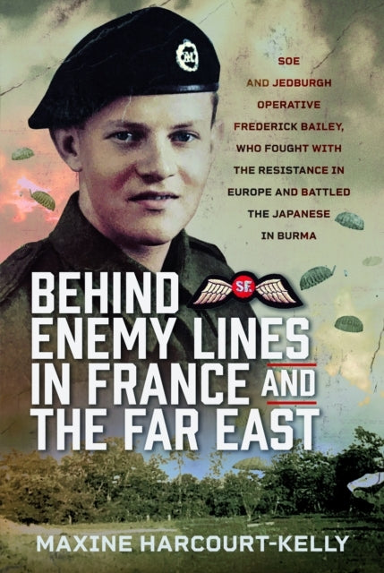 Behind Enemy Lines In France and The Far East Soe and Jedbur