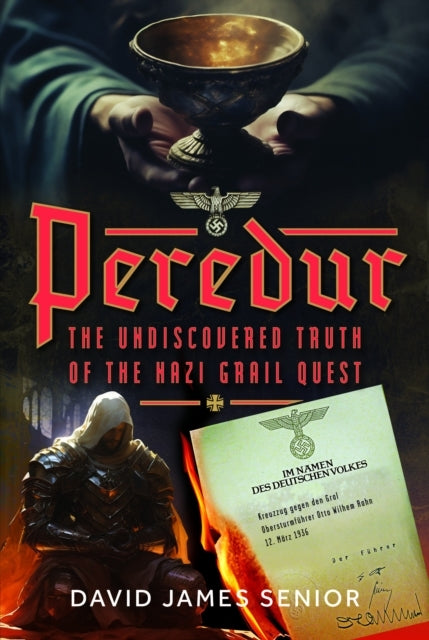 Peredur, The Undiscovered Truth Of The Nazi Grail Quest
