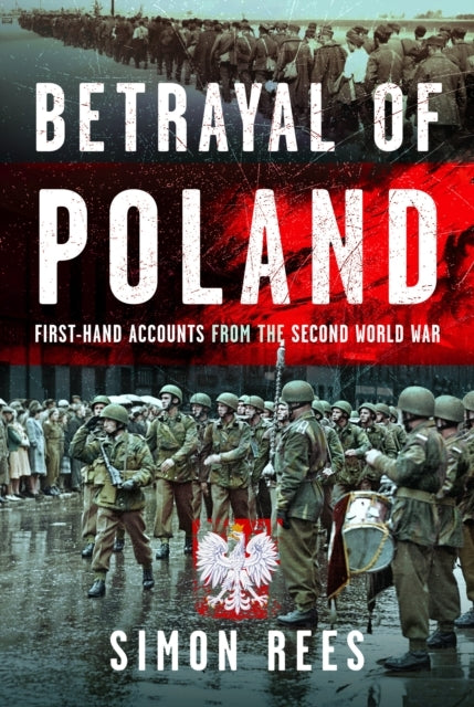 Betrayal Of Poland First-Hand Accounts From The Second World