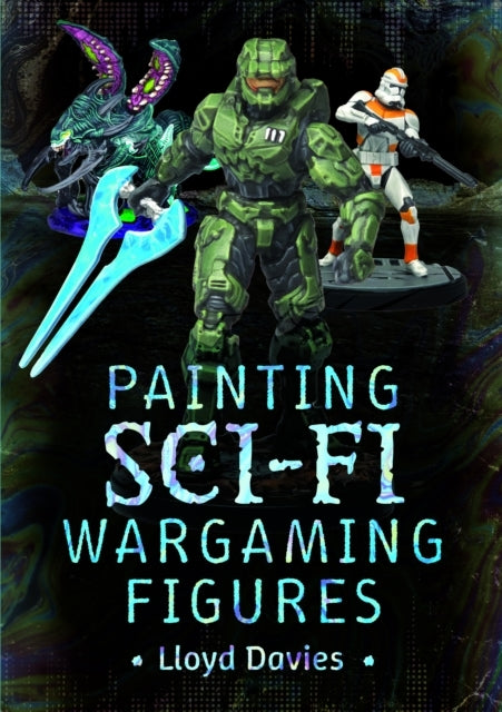 Painting Sci-Fi Wargaming Figures