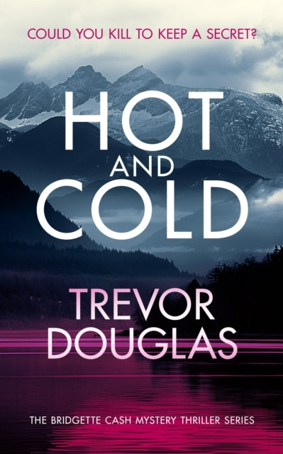 Hot and Cold A Page-Turning Police Procedural That Keeps You
