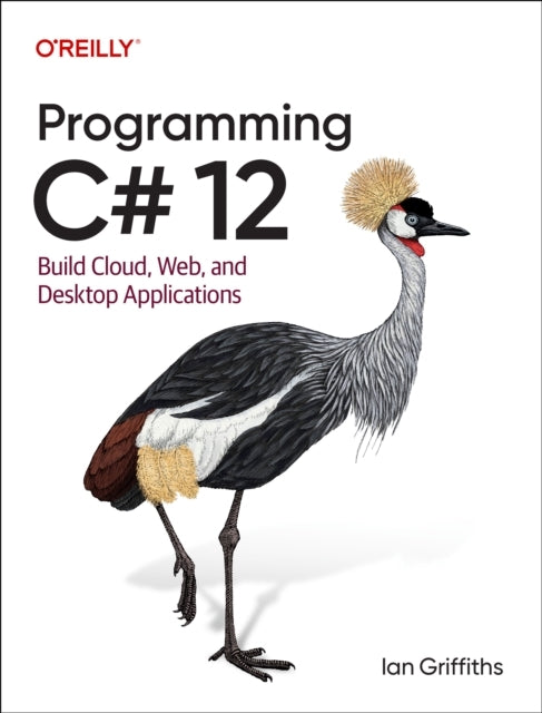 Programming C# 12build Cloud Web and Desktop Applications - Programming C