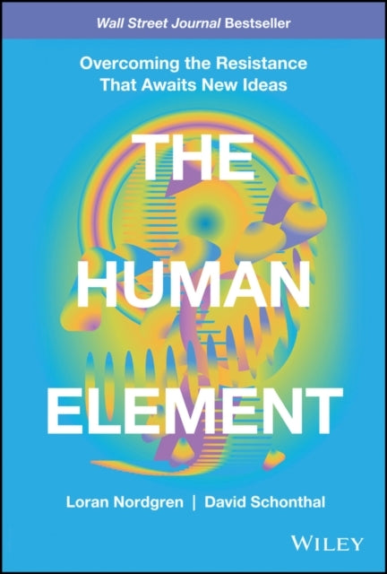 The Human Element Overcoming The Resistance That Awaits New