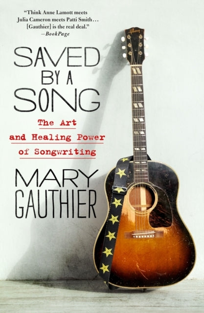 Saved By A Song The Art and Healing Power of Songwriting