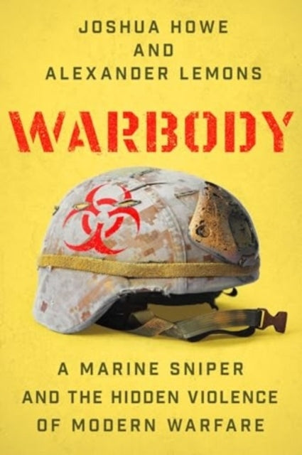 Warbody - A Marine Sniper and The Hidden Violence of Modern