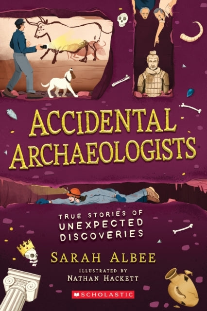 Accidental Archaeologists: True Stories of Unexpected Discov