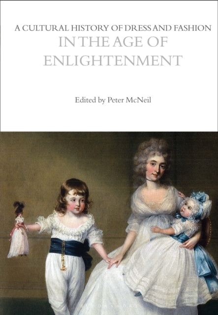 A Cultural History of Dress and Fashion in the Age of Enligh