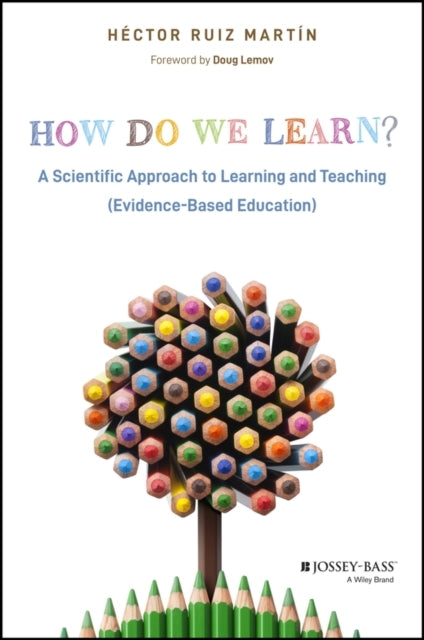 How Do We Learn? A Scientific Approach To Learning and Teach