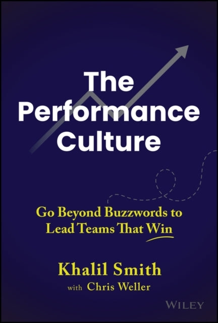 The Performance Culture Go Beyond Buzzwords To Lead Teams Th