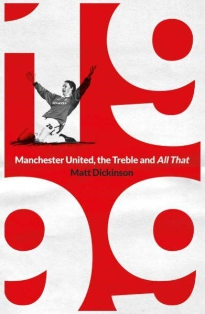 1999 Manchester United the Treble and All That
