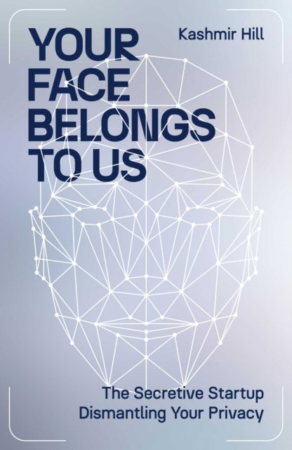 Your Face Belongs To Us The Secretive Startup Dismantling Yo