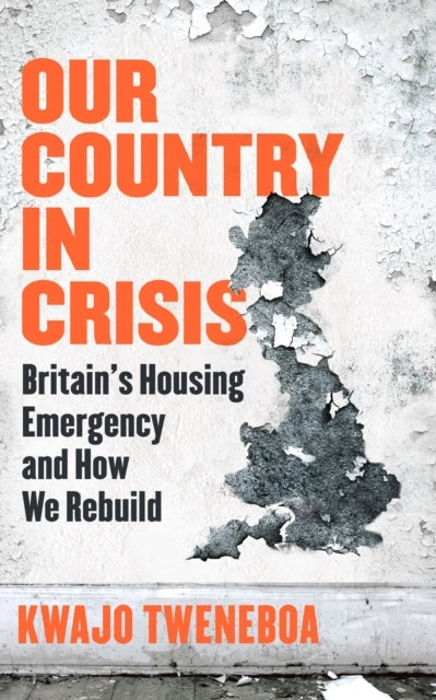 Our Country In Crisis Britain's Housing Emergency and How We