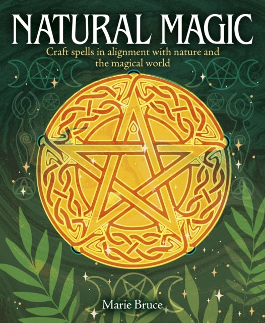Natural Magic Craft Spells In Alignment With Nature and The