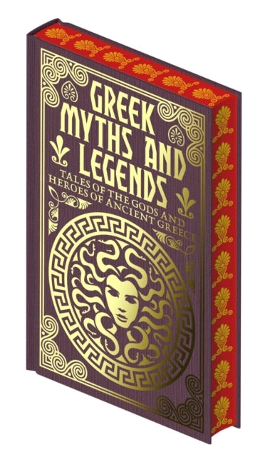 Greek Myths and Legends Tales of The Gods and Heroes of Anci