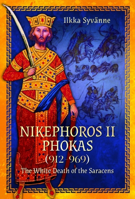 Nikephoros Ii Phokas, 912–969 The White Death of The Saracen