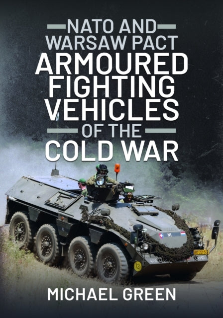 Nato and Warsaw Pact Armoured Fighting Vehicles of the Cold