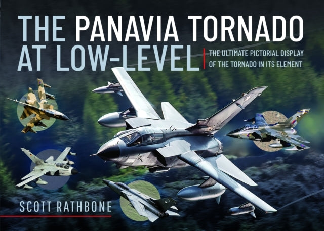 The Panavia Tornado At Low-Level The Ultimate Pictorial Disp