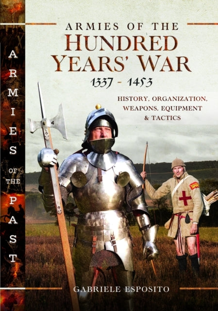 Armies of the Hundred Years' War 13371453history Organizat