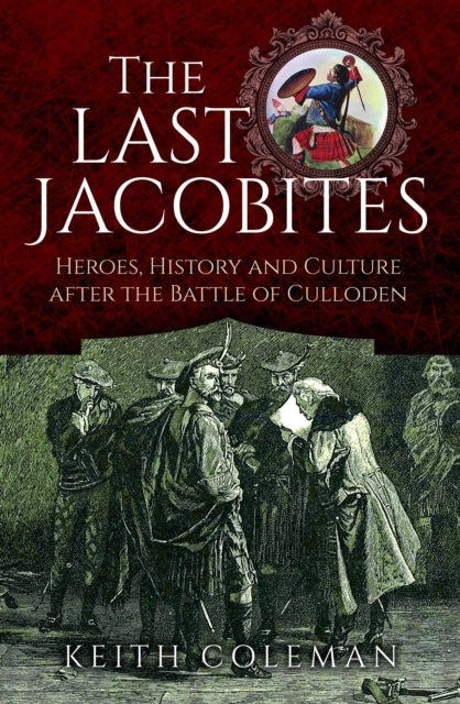 The Last Jacobites Heroes, History and Culture After The Bat