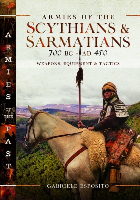 Armies of the Scythians and Sarmatians 700 Bc to Ad 450weapo