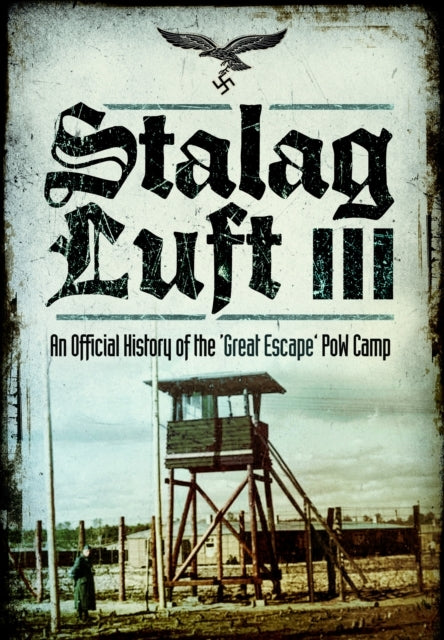 Stalag Luft Iii An official History of The 'Great Escape' Po