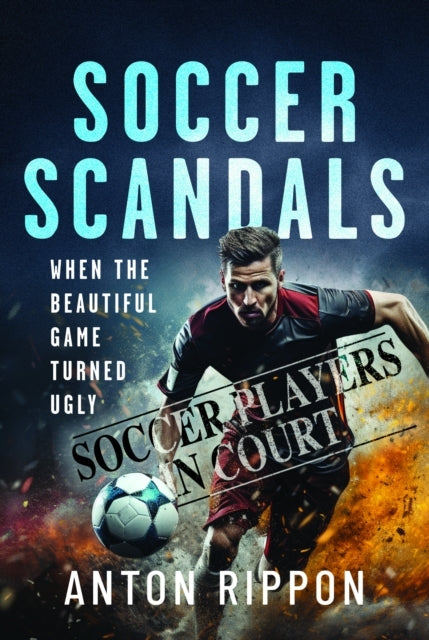 Soccer Scandals When The Beautiful Game Turned Ugly