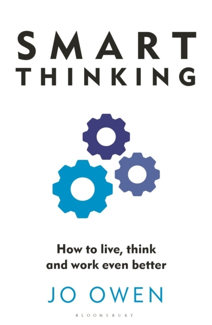 Smart Thinking How To Live, Think and Work Even Better