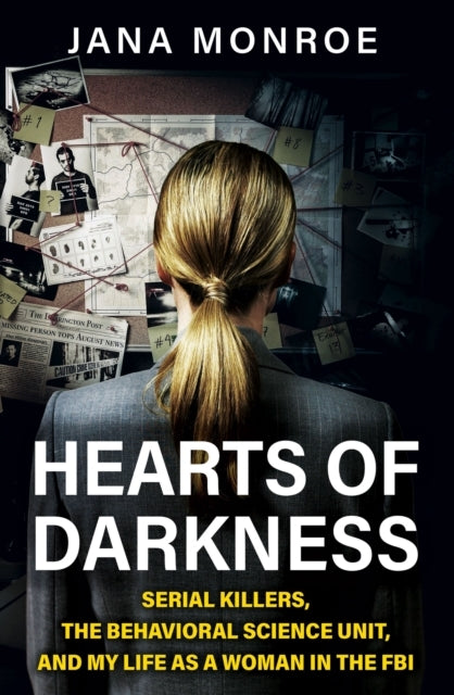 Hearts of Darkness Serial Killers, The Behavioral Science Un