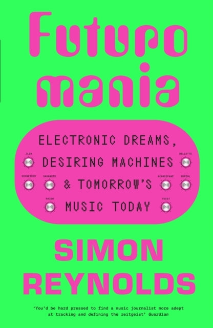 Futuromaniaelectronic Dreams Desiring Machines and Tomorrow