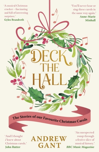 Deck The Hall The Stories of Our Favourite Christmas Carols