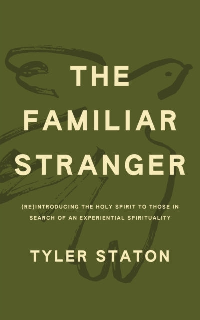 The Familiar Stranger (Re)Introducing The Holy Spirit To Tho