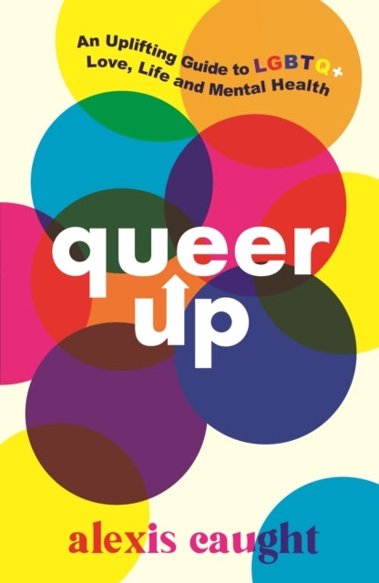 Queer up an Uplifting Guide to Lgbtq+ Love Life and Mental