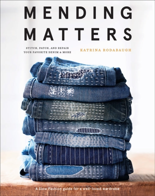 Mending Matters: Stitch, Patch, and Repair Your Favorite Den