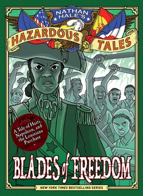Blades of Freedom (Nathan Hale's Hazardous Tales #10) - Blades of Freedom (Nathan Hale's Hazardous Tales
