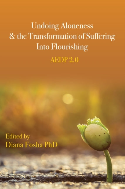 Undoing Aloneness and the Transformation of Suffering Into F