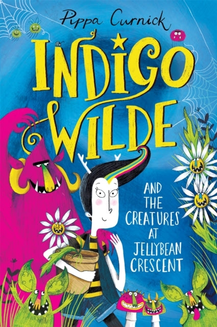Indigo Wilde And The Creatures At Jellybean Crescent Book 1