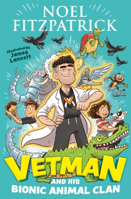 Vetman and His Bionic Animal Clan An Amazing Animal Adventur