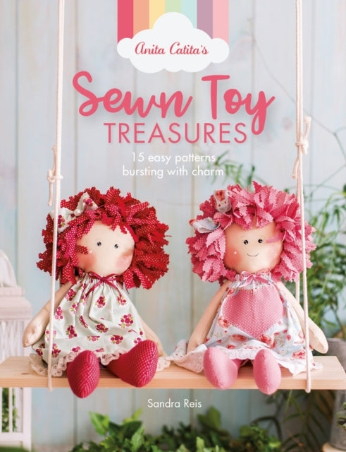 Anita Catita's Sewn Toy Treasures15 Easy Patterns Bursting W