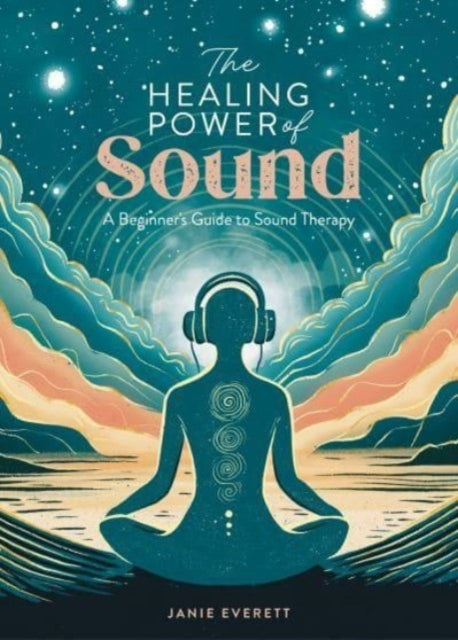 The Healing Power of Sound A Beginner's Guide To Sound Thera