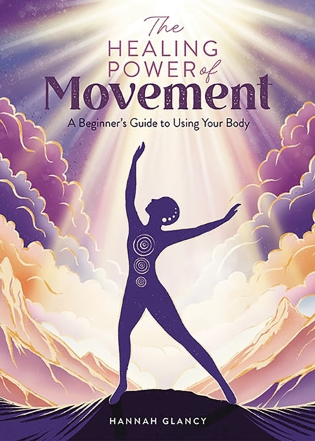 The Healing Power of Movement A Beginner's Guide To Using Yo