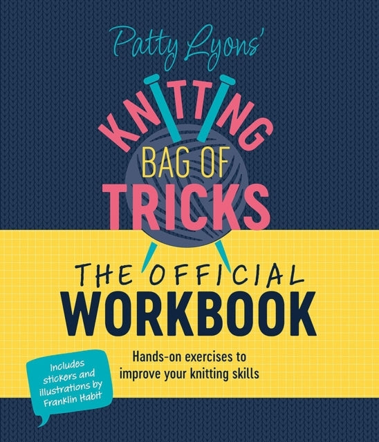 Patty Lyons' Knitting Bag of Tricks: The official Workbook H