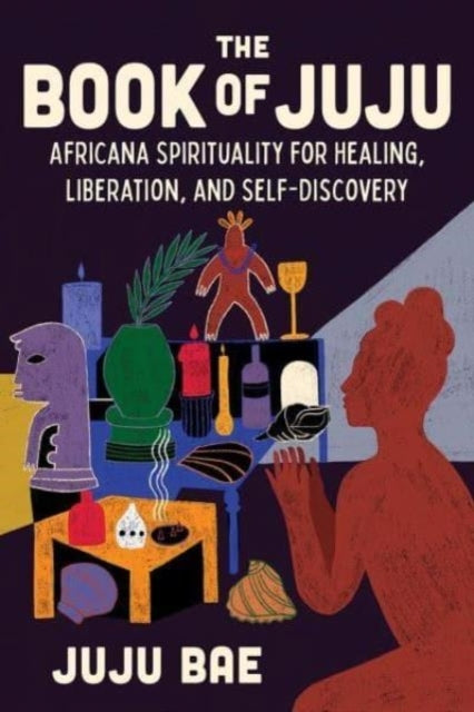The Book of Juju Africana Spirituality For Healing, Liberati